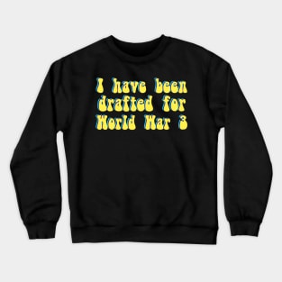 I HAVE BEEN DRAFTED Psychedelic 2 Crewneck Sweatshirt